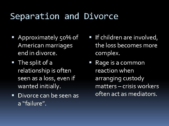 Separation and Divorce Approximately 50% of American marriages end in divorce. The split of