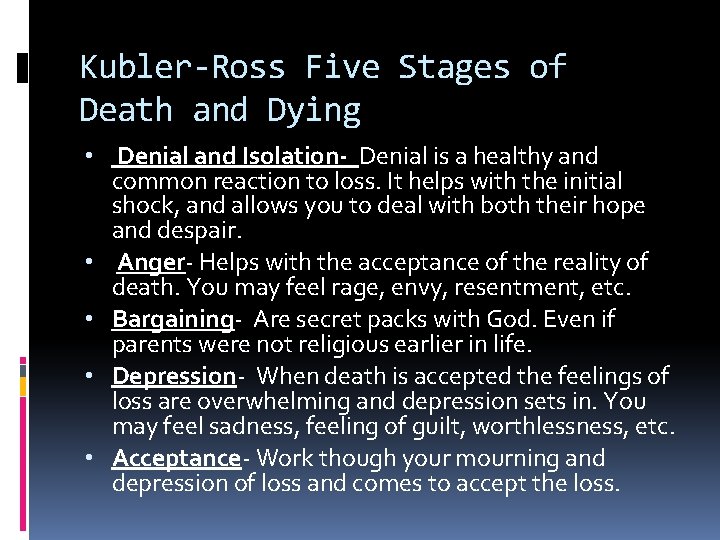 Kubler-Ross Five Stages of Death and Dying • Denial and Isolation- Denial is a