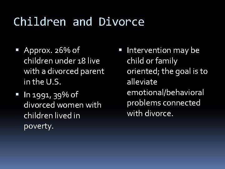 Children and Divorce Approx. 26% of children under 18 live with a divorced parent