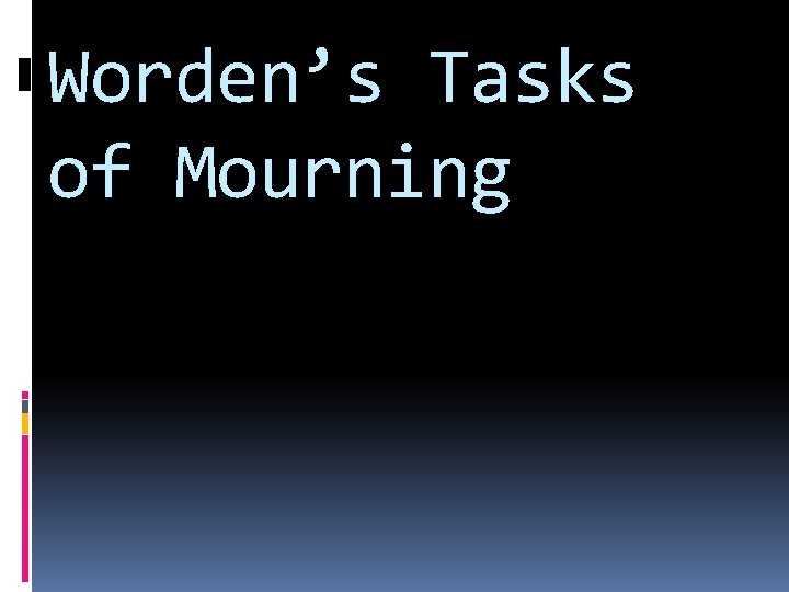 Worden’s Tasks of Mourning 