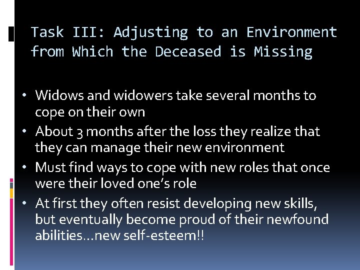 Task III: Adjusting to an Environment from Which the Deceased is Missing • Widows