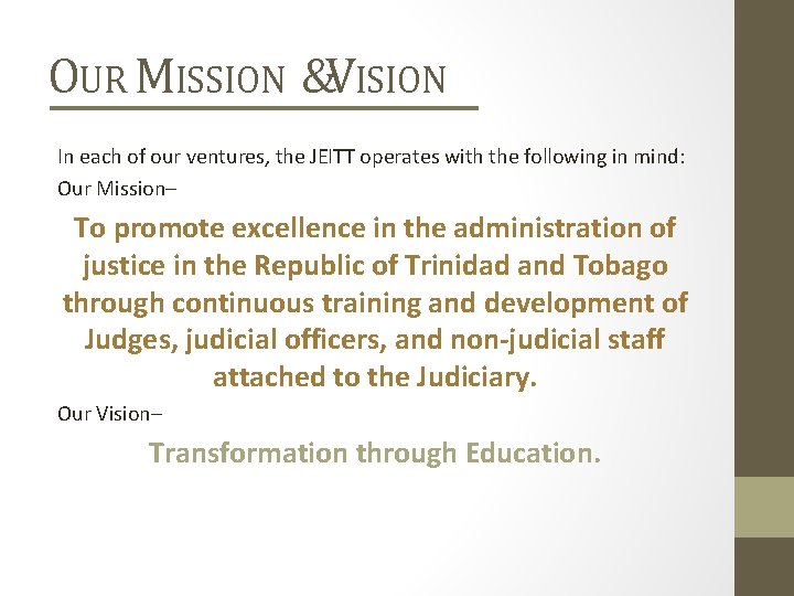 OUR MISSION &VISION In each of our ventures, the JEITT operates with the following