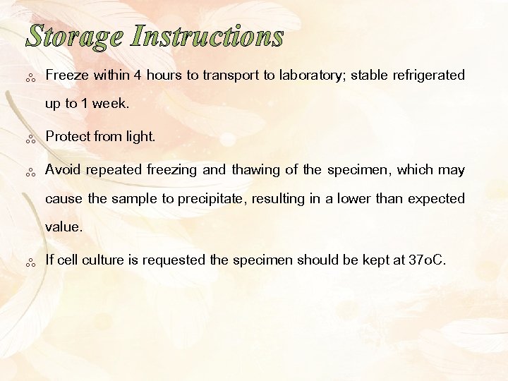 Storage Instructions ༜ Freeze within 4 hours to transport to laboratory; stable refrigerated up