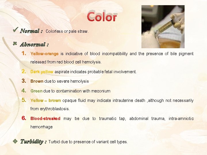 Color ü Normal : Colorless or pale straw. Abnormal : 1. Yellow-orange is indicative