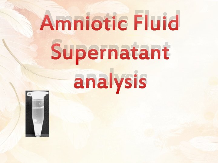 Amniotic Fluid Supernatant analysis 