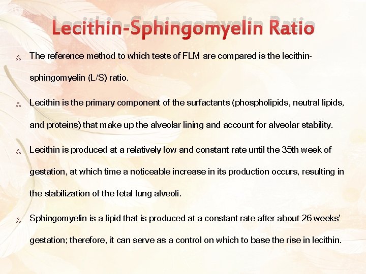 Lecithin-Sphingomyelin Ratio ༜ The reference method to which tests of FLM are compared is