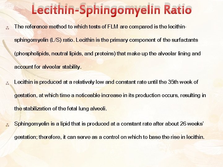 Lecithin-Sphingomyelin Ratio ༜ The reference method to which tests of FLM are compared is