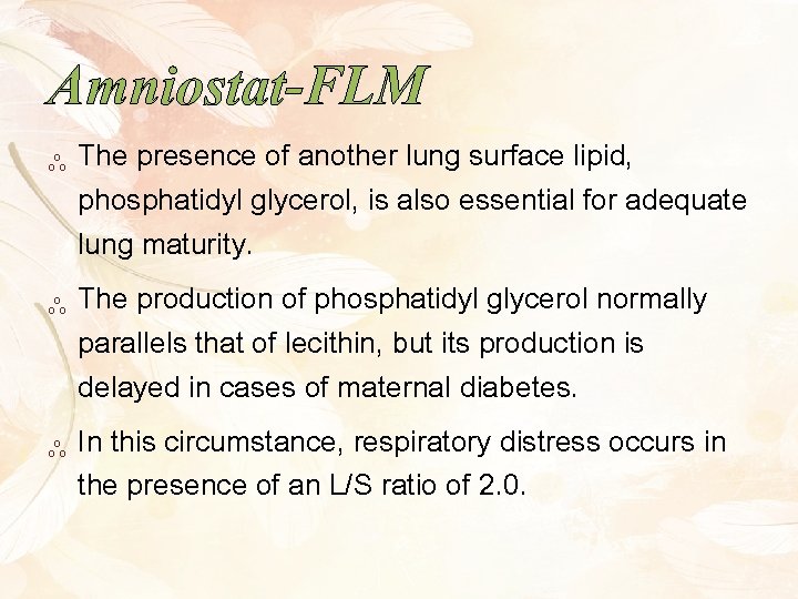 Amniostat-FLM The presence of another lung surface lipid, phosphatidyl glycerol, is also essential for