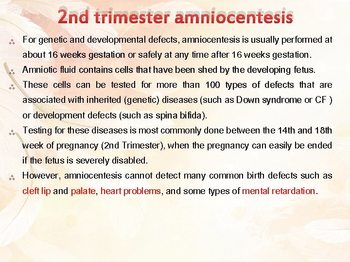 2 nd trimester amniocentesis ༜ ༜ ༜ For genetic and developmental defects, amniocentesis is