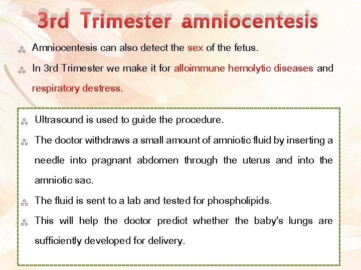 3 rd Trimester amniocentesis ༜ ༜ ༜ Amniocentesis can also detect the sex of