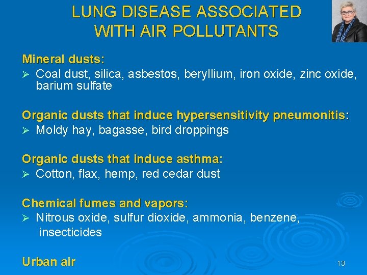 LUNG DISEASE ASSOCIATED WITH AIR POLLUTANTS Mineral dusts: Ø Coal dust, silica, asbestos, beryllium,