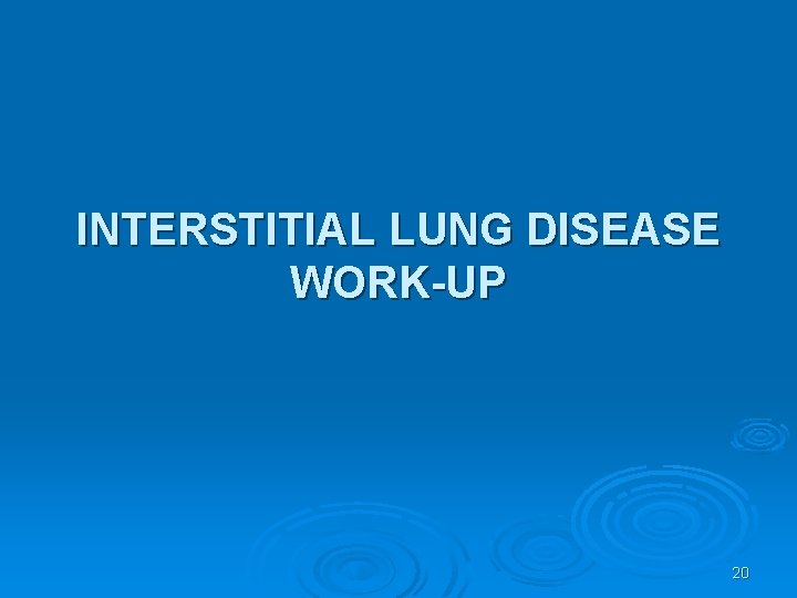 INTERSTITIAL LUNG DISEASE WORK-UP 20 