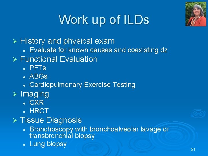 Work up of ILDs Ø History and physical exam l Ø Evaluate for known