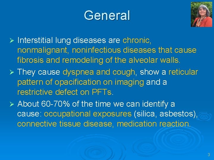 General Interstitial lung diseases are chronic, nonmalignant, noninfectious diseases that cause fibrosis and remodeling