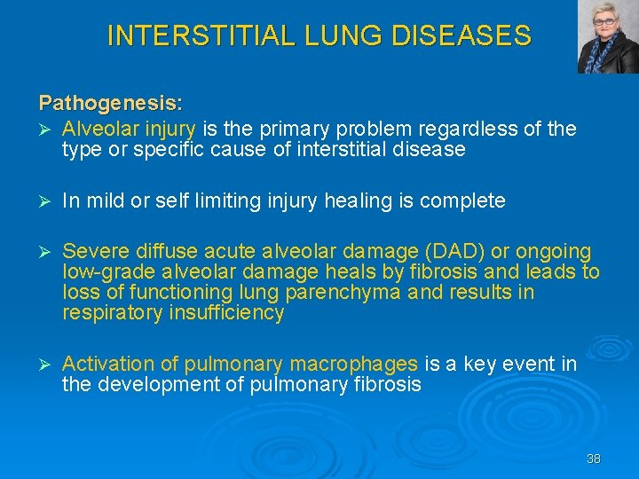 INTERSTITIAL LUNG DISEASES Pathogenesis: Ø Alveolar injury is the primary problem regardless of the