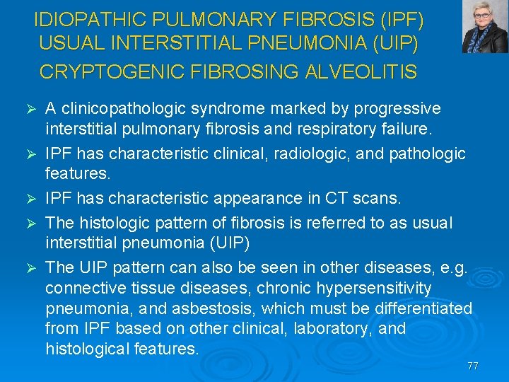 IDIOPATHIC PULMONARY FIBROSIS (IPF) USUAL INTERSTITIAL PNEUMONIA (UIP) CRYPTOGENIC FIBROSING ALVEOLITIS Ø Ø Ø