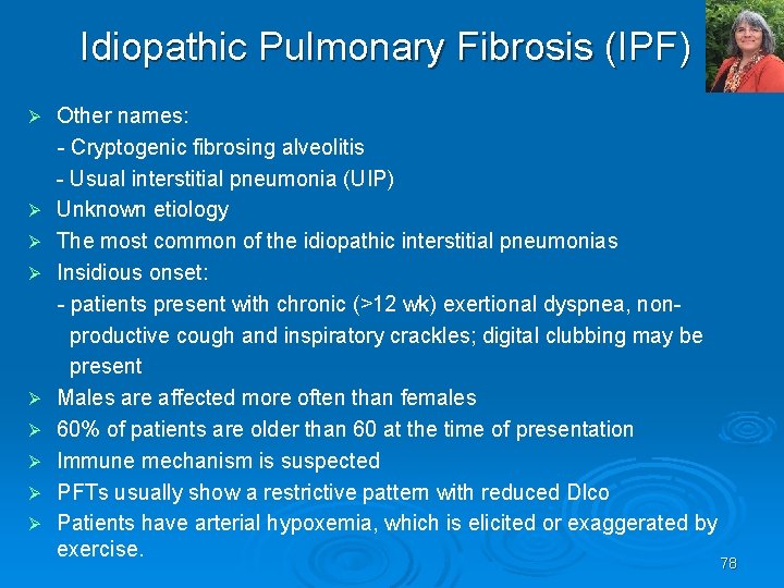 Idiopathic Pulmonary Fibrosis (IPF) Other names: Cryptogenic fibrosing alveolitis Usual interstitial pneumonia (UIP) Ø