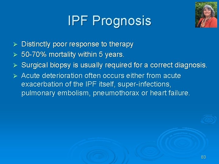 IPF Prognosis Ø Ø Distinctly poor response to therapy 50 70% mortality within 5