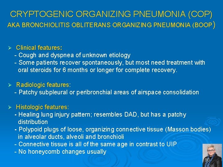 CRYPTOGENIC ORGANIZING PNEUMONIA (COP) AKA BRONCHIOLITIS OBLITERANS ORGANIZING PNEUMONIA (BOOP ) Clinical features: Cough