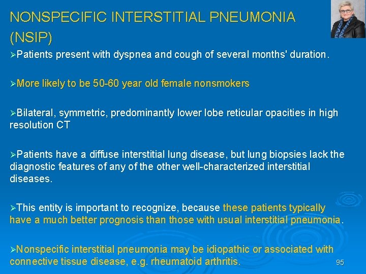 NONSPECIFIC INTERSTITIAL PNEUMONIA (NSIP) ØPatients present with dyspnea and cough of several months' duration.