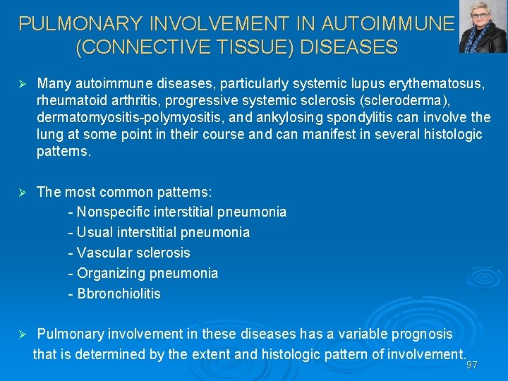 PULMONARY INVOLVEMENT IN AUTOIMMUNE (CONNECTIVE TISSUE) DISEASES Ø Many autoimmune diseases, particularly systemic lupus