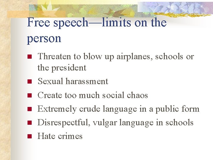 Free speech—limits on the person n n n Threaten to blow up airplanes, schools