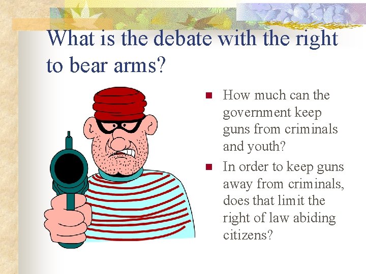 What is the debate with the right to bear arms? n n How much