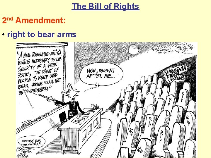 The Bill of Rights 2 nd Amendment: • right to bear arms 