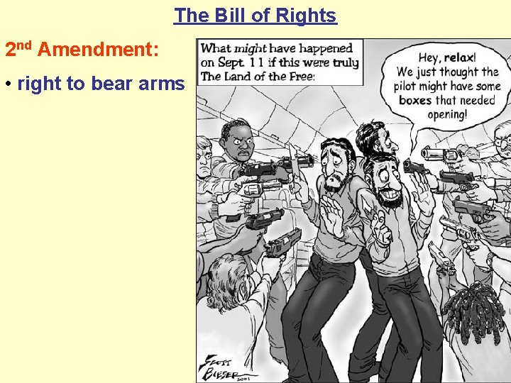 The Bill of Rights 2 nd Amendment: • right to bear arms 