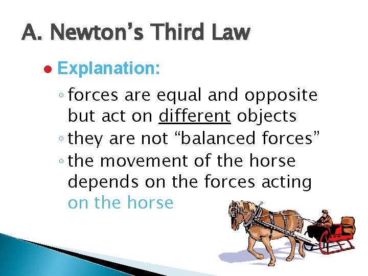 A. Newton’s Third Law l Explanation: ◦ forces are equal and opposite but act