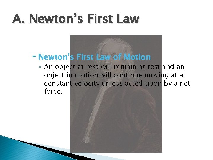 A. Newton’s First Law of Motion ◦ An object at rest will remain at