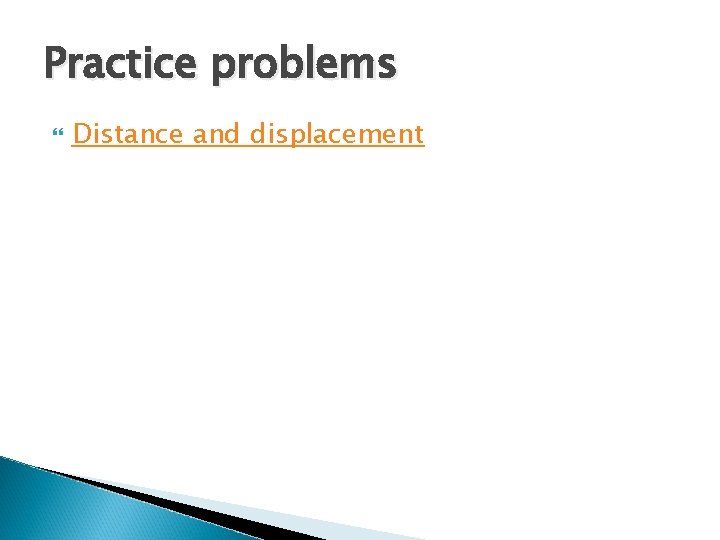 Practice problems Distance and displacement 