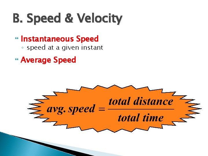 B. Speed & Velocity Instantaneous Speed Average Speed ◦ speed at a given instant