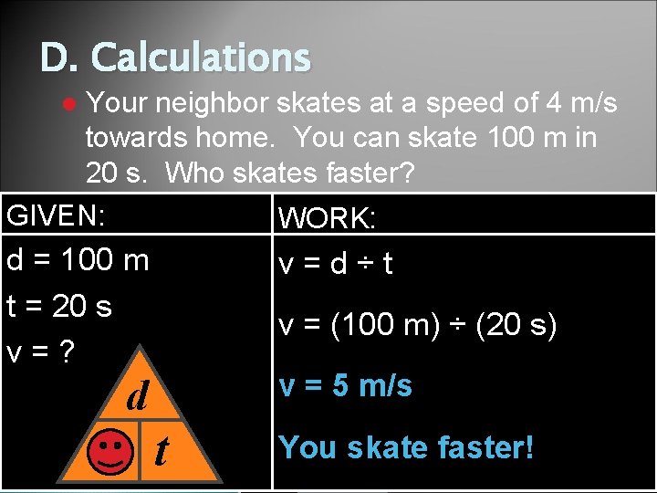 D. Calculations Your neighbor skates at a speed of 4 m/s towards home. You