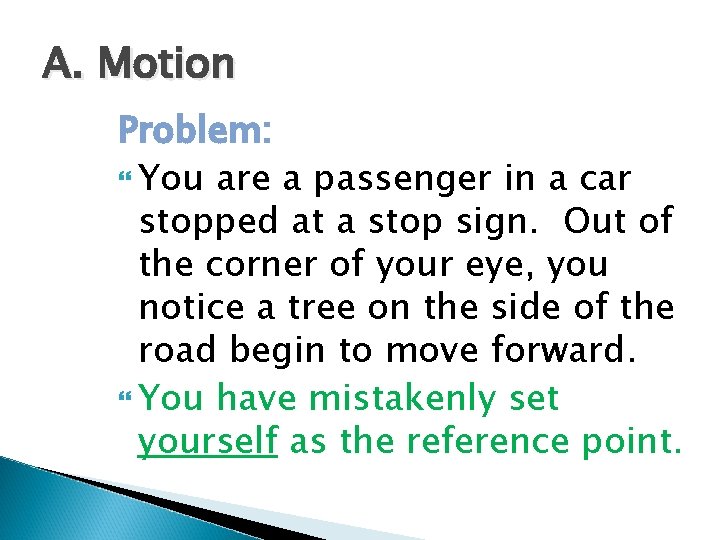 A. Motion Problem: You are a passenger in a car stopped at a stop