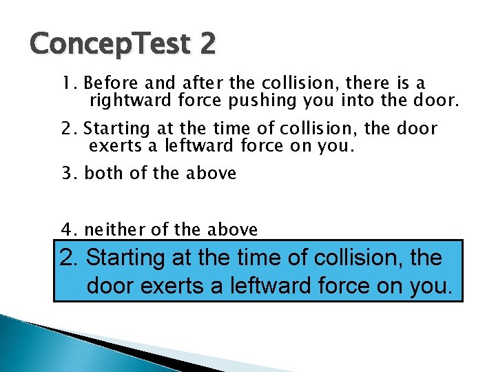 Concep. Test 2 1. Before and after the collision, there is a rightward force