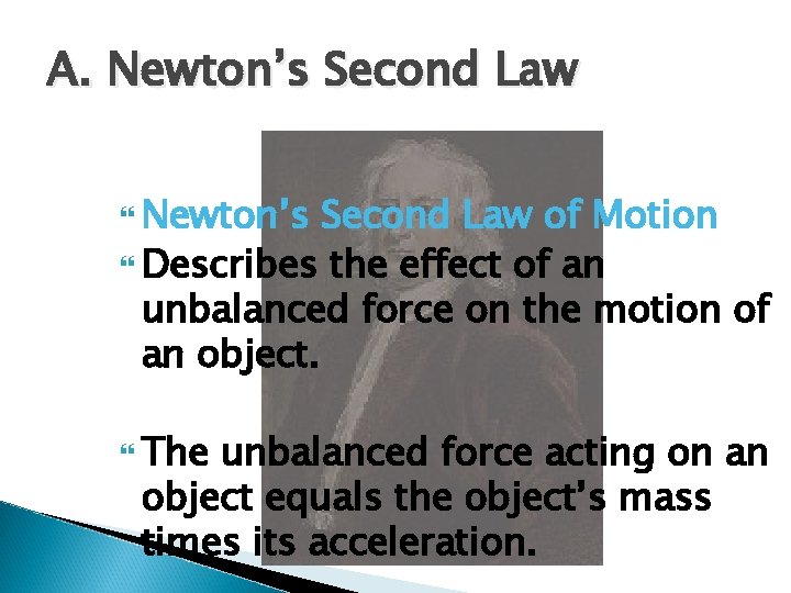 A. Newton’s Second Law of Motion Describes the effect of an unbalanced force on