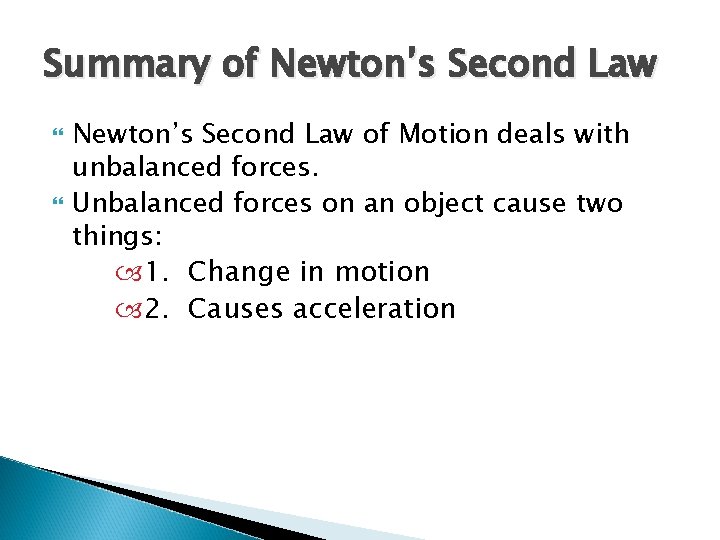 Summary of Newton’s Second Law of Motion deals with unbalanced forces. Unbalanced forces on