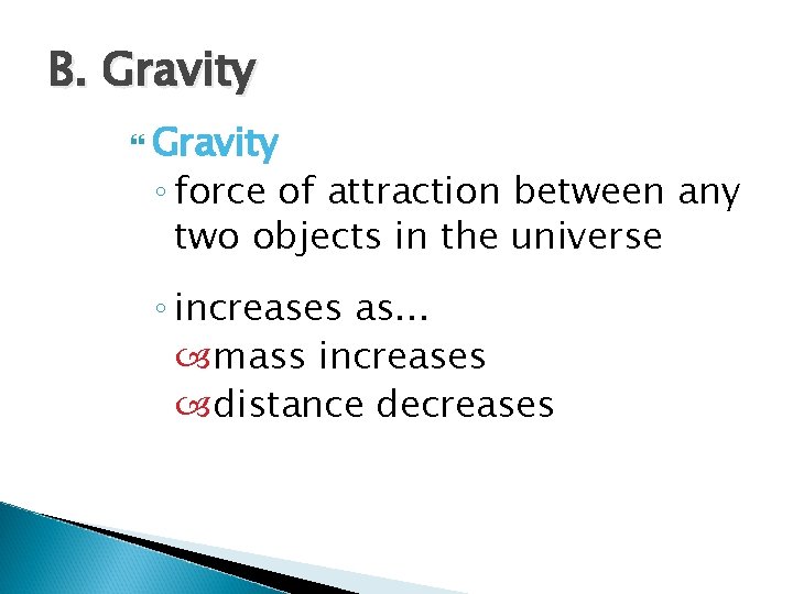 B. Gravity ◦ force of attraction between any two objects in the universe ◦