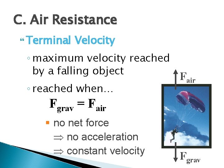 C. Air Resistance Terminal Velocity ◦ maximum velocity reached by a falling object ◦