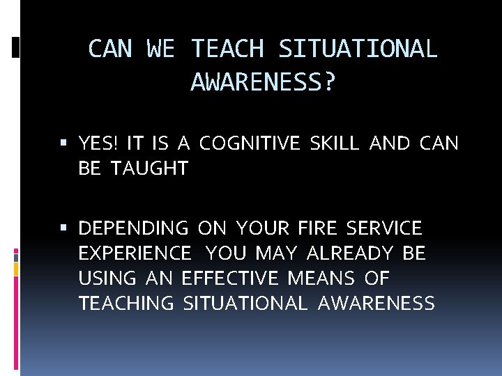 CAN WE TEACH SITUATIONAL AWARENESS? YES! IT IS A COGNITIVE SKILL AND CAN BE