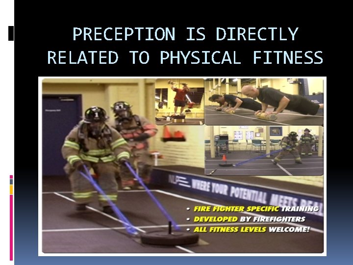 PRECEPTION IS DIRECTLY RELATED TO PHYSICAL FITNESS 