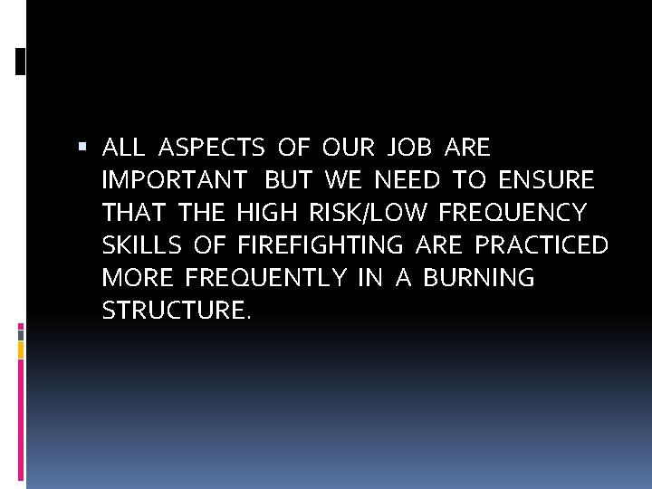  ALL ASPECTS OF OUR JOB ARE IMPORTANT BUT WE NEED TO ENSURE THAT