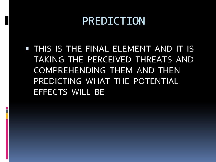 PREDICTION THIS IS THE FINAL ELEMENT AND IT IS TAKING THE PERCEIVED THREATS AND