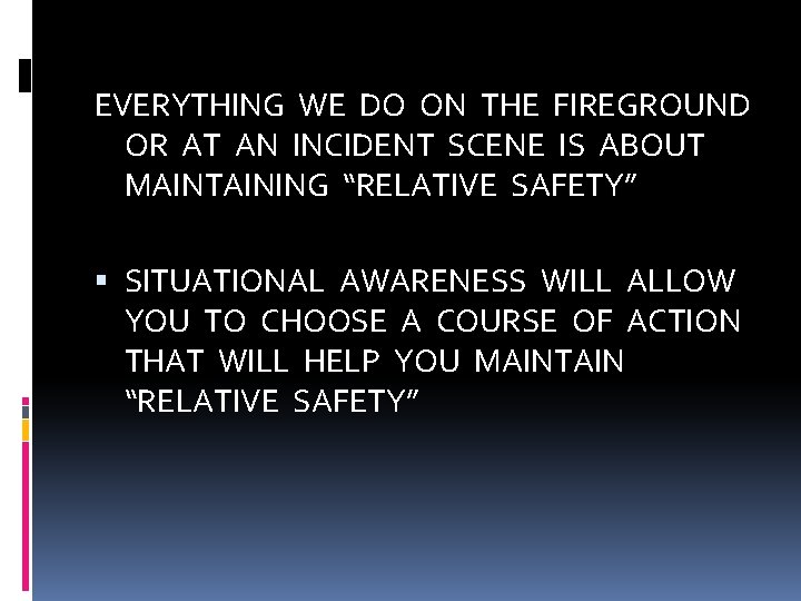 EVERYTHING WE DO ON THE FIREGROUND OR AT AN INCIDENT SCENE IS ABOUT MAINTAINING