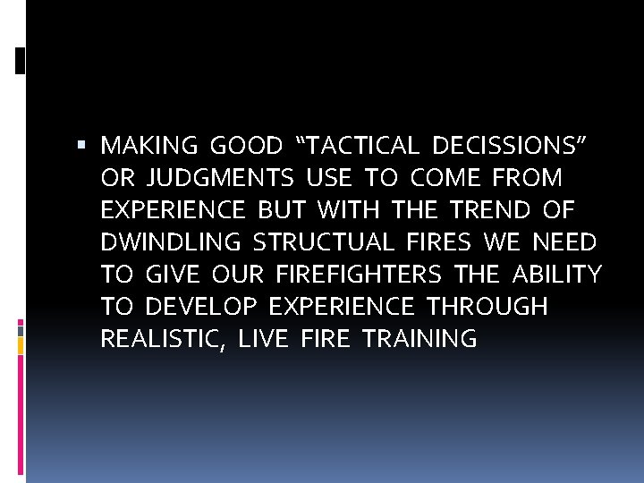  MAKING GOOD “TACTICAL DECISSIONS” OR JUDGMENTS USE TO COME FROM EXPERIENCE BUT WITH