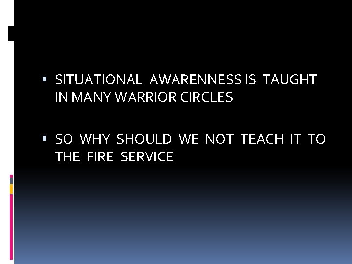  SITUATIONAL AWARENNESS IS TAUGHT IN MANY WARRIOR CIRCLES SO WHY SHOULD WE NOT