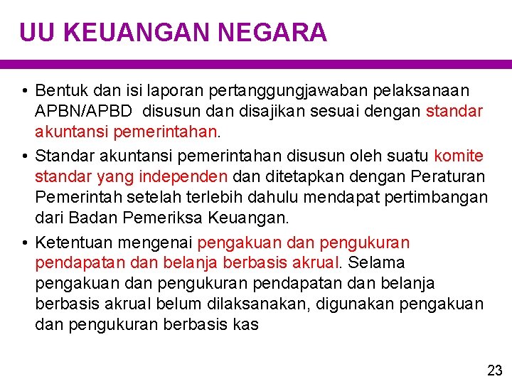 UU KEUANGAN NEGARA • Bentuk dan isi laporan pertanggungjawaban pelaksanaan APBN/APBD disusun dan disajikan