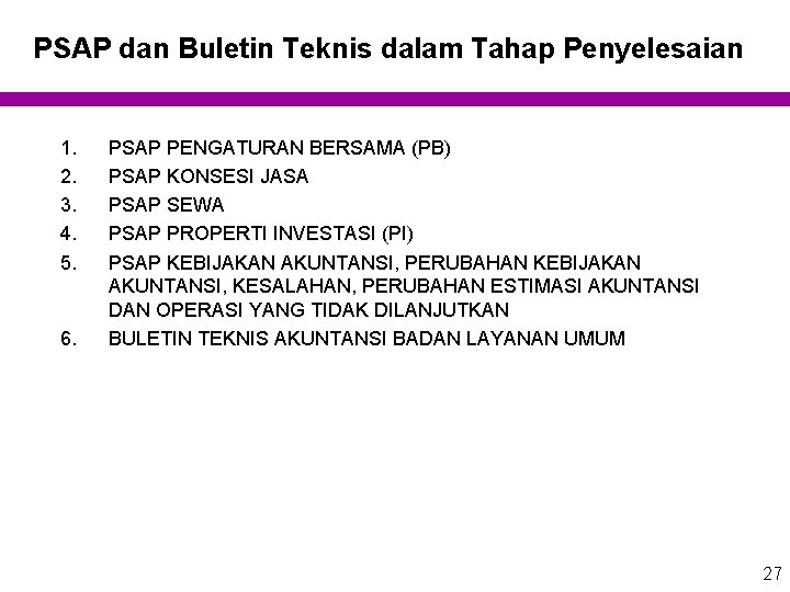 PSAP dan Buletin Teknis dalam Tahap Penyelesaian 1. 2. 3. 4. 5. 6. PSAP