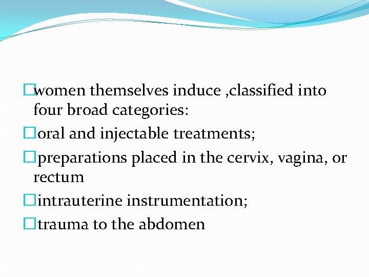 �women themselves induce , classified into four broad categories: � oral and injectable treatments;
